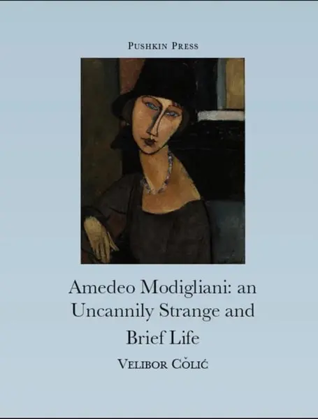 The Uncannily Strange and Brief Life of Amedeo Modigliani | Velibor Colic