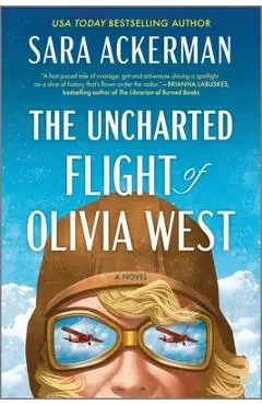 The Uncharted Flight of Olivia West - Sara Ackerman