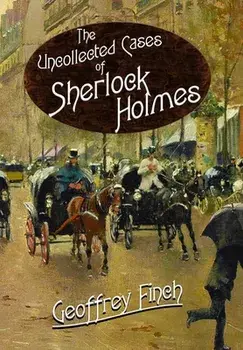 The Uncollected Cases of Sherlock Holmes, Hardback/Geoff Finch
