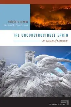 The Unconstructable Earth: An Ecology of Separation, Paperback/Frederic Neyrat