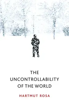 The Uncontrollability of the World, Paperback/Hartmut Rosa