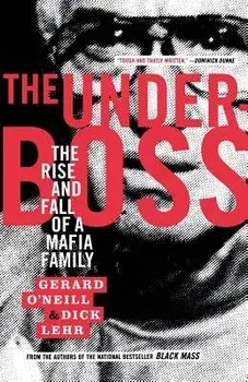 The Underboss: The Rise and Fall of a Mafia Family, Paperback/Gerard O'Neill