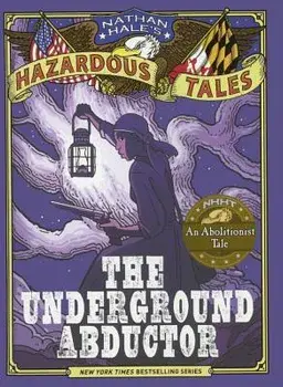 The Underground Abductor: An Abolitionist Tale/Nathan Hale