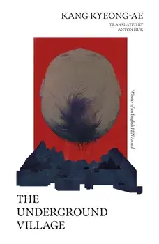 The Underground Village, Paperback/Kyeong-ae Kang