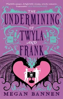 The Undermining of Twyla and Frank, Paperback/Megan Bannen