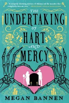 The Undertaking of Hart and Mercy, Paperback/Megan Bannen