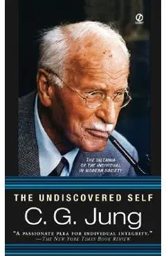 The Undiscovered Self: The Dilemma of the Individual in Modern Society - C. G. Jung