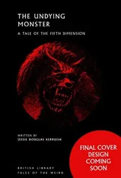 The Undying Monster. A Tale of the Fifth Dimension, Paperback/Jessie Douglas Kerruish