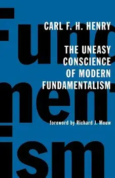 The Uneasy Conscience of Modern Fundamentalism, Paperback/Carl F. H. Henry