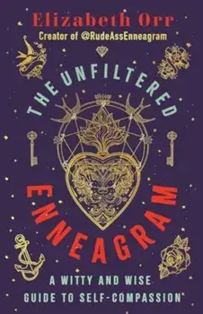 The Unfiltered Enneagram. A Witty and Wise Guide to Self-compassion, Paperback/Elizabeth Orr