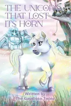 The Unicorn that Lost Its Horn, Paperback/The Gaudioso Twins