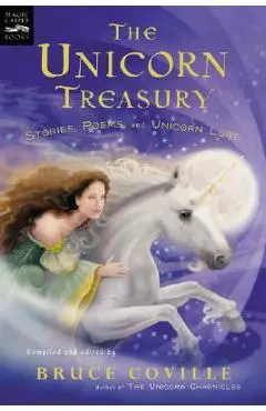 The Unicorn Treasury: Stories, Poems, and Unicorn Lore - Bruce Coville