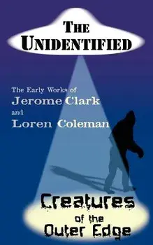 The Unidentified & Creatures of the Outer Edge/Jerome Clark