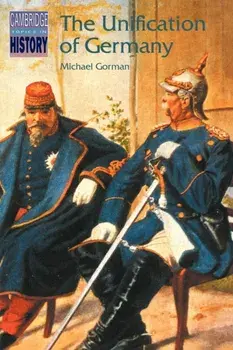 The Unification of Germany, Paperback/Michael Gorman