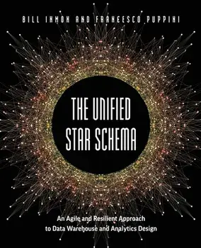 The Unified Star Schema: An Agile and Resilient Approach to Data Warehouse and Analytics Design, Paperback/Bill Inmon