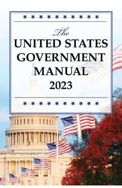 The United States Government Manual 2023 - National Archives And Records Administra