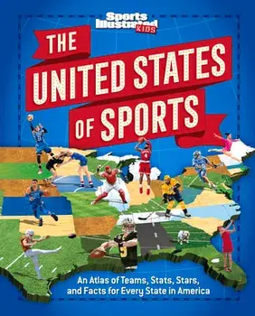 The United States of Sports: An Atlas of Teams, Stats, Stars, and Facts for Every State in America, Hardcover/The Editors of Sports Illustrated Kids