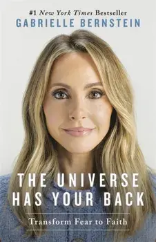 The Universe Has Your Back. Transform Fear to Faith, Revised edition, Paperback/Gabrielle Bernstein