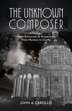 The Unknown Composer - John A. Carollo