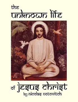 The Unknown Life of Jesus Christ, Paperback/Nicolas Notovitch