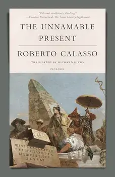 The Unnamable Present, Paperback/Roberto Calasso