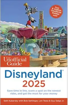 The Unofficial Guide to Disneyland 2025 - Seth Kubersky