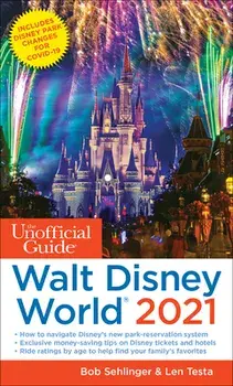 The Unofficial Guide to Walt Disney World 2021, Paperback/Bob Sehlinger