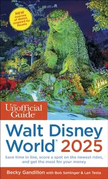 The Unofficial Guide to Walt Disney World 2025, Paperback/Len Testa