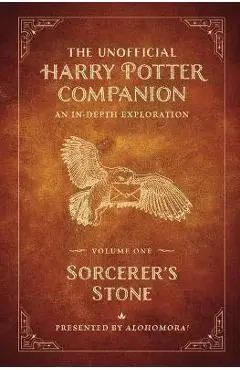 The Unofficial Harry Potter Companion Volume 1: Sorcerer's Stone: An In-Depth Exploration - Alohomora!