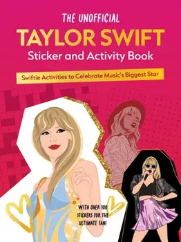 The Unofficial Taylor Swift Sticker and Activity Book. Swiftie Activities to Celebrate Music's Biggest Star - With Over 100 Stickers for the Ultimate Fan!, Paperback/Editors of Chartwell Books