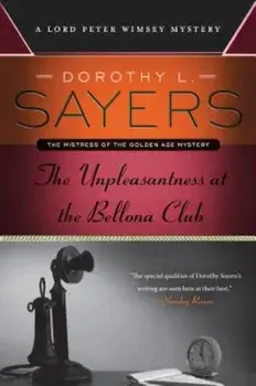 The Unpleasantness at the Bellona Club: A Lord Peter Wimsey Mystery, Paperback/Dorothy L. Sayers