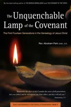 The Unquenchable Lamp of the Covenant: The First Fourteen Generations in the Genealogy of Jesus Christ (Book 3), Paperback/Abraham Park