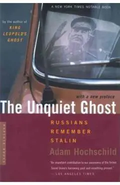 The Unquiet Ghost: Russians Remember Stalin - Adam Hochschild