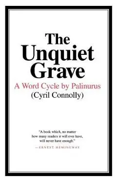 The Unquiet Grave: A Word Cycle by Palinurus - Cyril Connolly