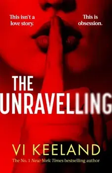 The Unravelling. An addictive, fast-paced thriller with a pulse-pounding romance, Hardback/Vi Keeland