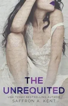 The Unrequited - Saffron A. Kent