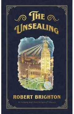 The Unsealing: Love, Lust, and Murder in the Gilded Age - Robert Brighton
