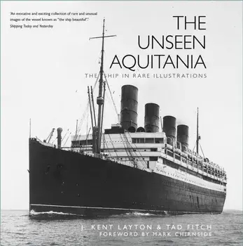 The Unseen Aquitania. The Ship in Rare Illustrations, New ed, Paperback/Tad Fitch
