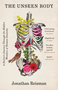 The Unseen Body. A Doctor's Journey Through the Hidden Wonders of Human Anatomy, Paperback/Jonathan, MD Reisman