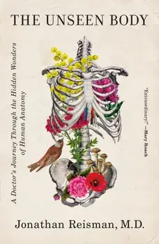 The Unseen Body. A Doctor's Journey Through the Hidden Wonders of Human Anatomy, Paperback/M.D. Jonathan Reisman