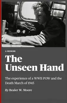 The Unseen Hand: The experience of a WWII POW and the Death March of 1945, Paperback/Steven Todd Atchison