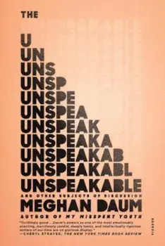 The Unspeakable: And Other Subjects of Discussion, Paperback/Meghan Daum