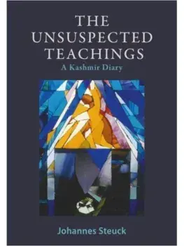 The Unsuspected Teachings. A Kashmir Diary, Paperback/Johannes Steuck