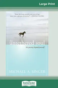 The Untethered Soul: The Journey Beyond Yourself (16pt Large Print Edition), Paperback/Michael A. Singer
