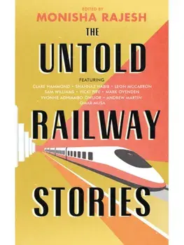 The Untold Railway Stories, Hardback/Monisha Rajesh
