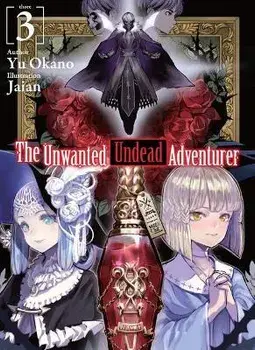 The Unwanted Undead Adventurer (Light Novel): Volume 3, Paperback/Yu Okano