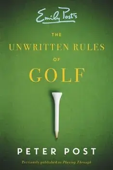 The Unwritten Rules of Golf, Paperback/Peter Post
