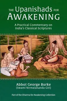 The Upanishads for Awakening: A Practical Commentary on India's Classical Scriptures, Paperback/Abbot G Burke (Swami Nirmalananda Giri)
