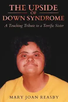 The Upside of Down Syndrome, Paperback/Mary Joan Reasby