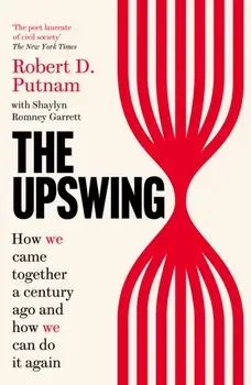 The Upswing. How We Came Together a Century Ago and How We Can Do It Again, Paperback/Shaylyn Romney Garrett